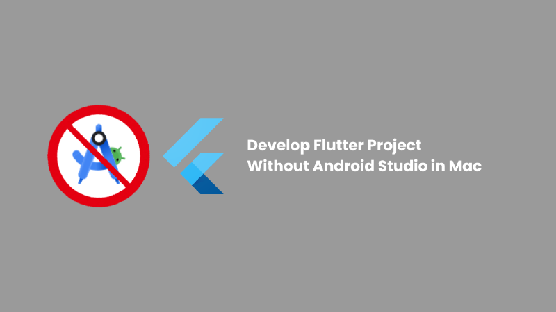 Featured image of post Develop Flutter Without Android Studio in Mac
