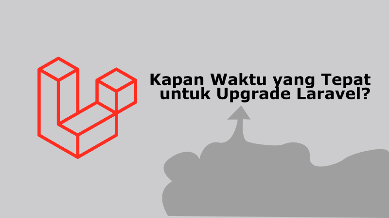 Featured image of post Panduan Lengkap Waktu Terbaik Untuk Upgrade Versi Laravel